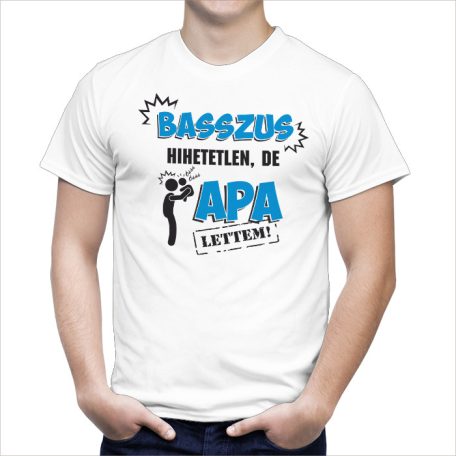 Basszus apa lettem!