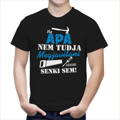 Ha apa nem tudja megjavítani, akkor senki sem!