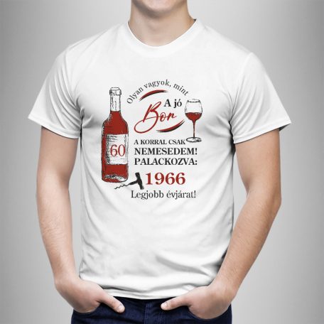 Olyan vagyok, mint a jó bor ....