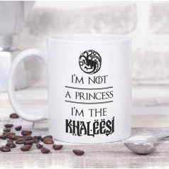 I m not a princess I m the khaleesi - bögre