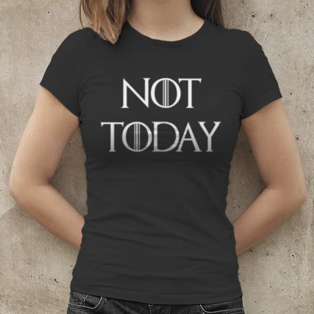 Not today (női póló)