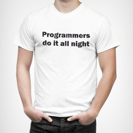 Programmers do it all night!
